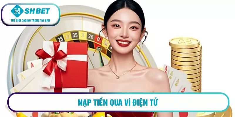 Nạp tiền SHBET - Hướng dẫn chi tiết cho tài khoản an toàn 1 Nạp tiền qua Ví điện tử